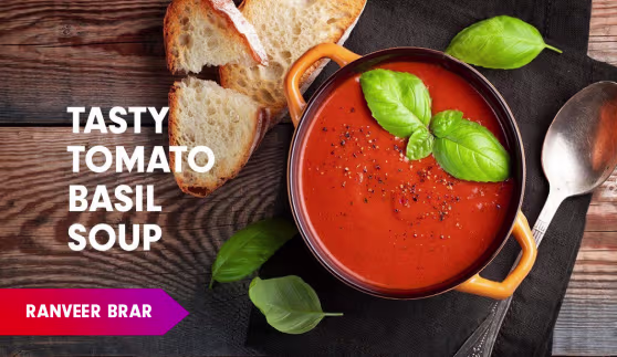 Tomato Basil Soup Recipe by Chef Ranveer Brar