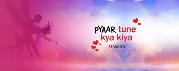 Pyaar Tune Kya Kiya Season 3