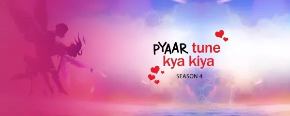 Pyaar Tune Kya Kiya Season 4