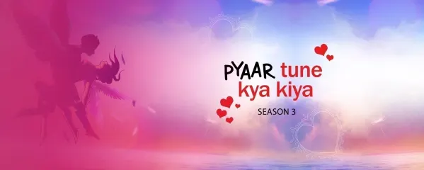 Pyaar Tune Kya Kiya Season 3 Pyaar Tune Kya Kiya Season 3