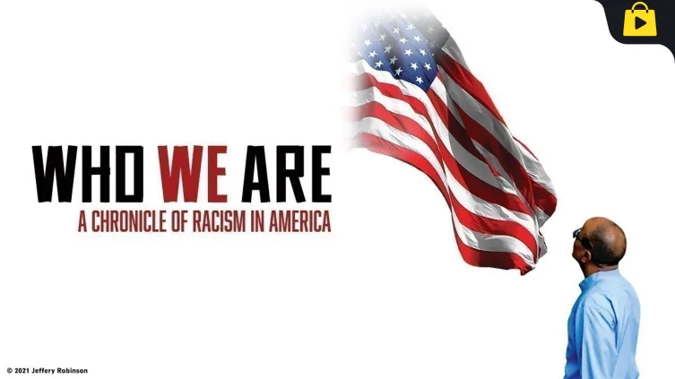 Who We Are: A Chronicle of Racism in America Movie