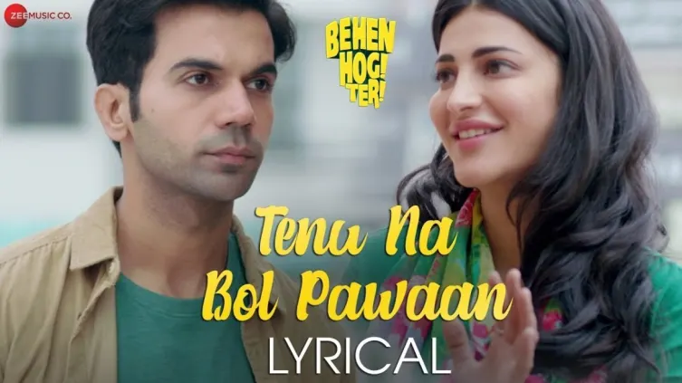Tenu Na Bol Pawaan - Behen Hogi Teri | Shruti Haasan, Raj Kummar Rao Tenu Na Bol Pawaan - Behen Hogi Teri | Shruti Haasan, Raj Kummar Rao