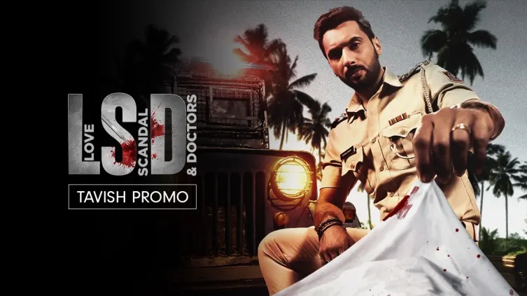 Tavish, The Brilliant Cop | LSD - Love, Scandal & Doctors | Promo Tavish, The Brilliant Cop | LSD - Love, Scandal & Doctors | Promo