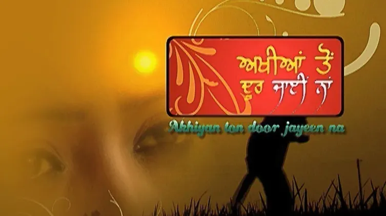 Ankhiyan Ton Door Jayeen Na TV Show