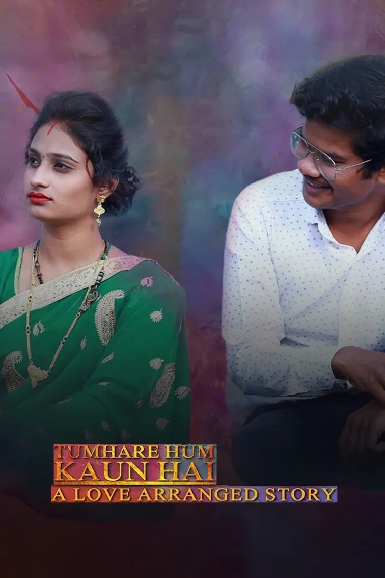 Tumhare Hum Kaun Hai: A Love Arranged Story Movie