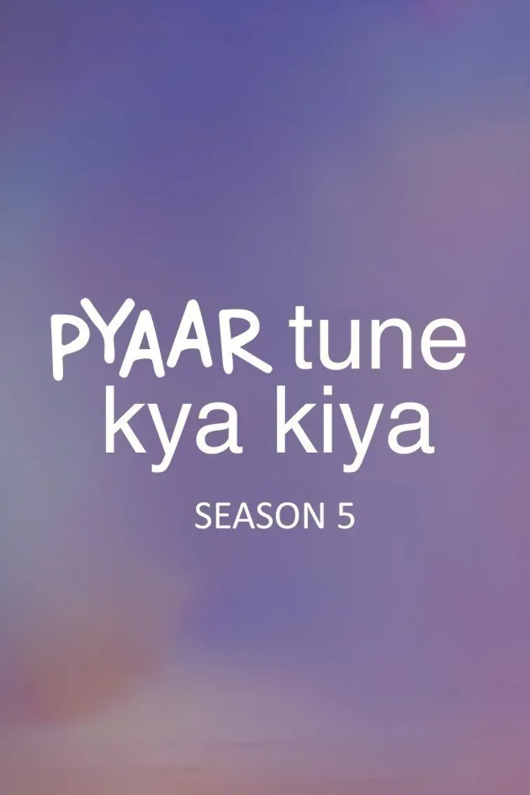 Pyaar Tune Kya Kiya  Season 5 TV Show