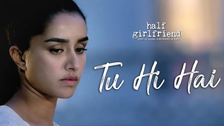 Tu Hi Hai - Half Girlfriend | Arjun Kapoor, Shraddha Kapoor 
