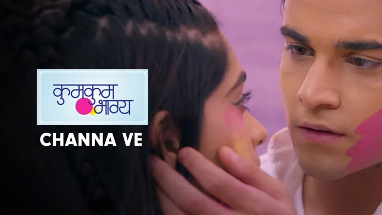 Ranbeer and Prachi’s Romance | Channa Ve | Kumkum Bhagya 