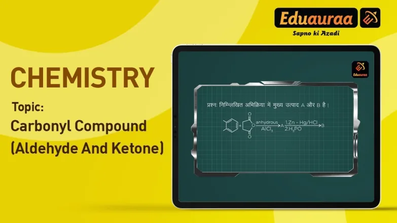 Carbonyl Compound - Aldehyde and Ketone 