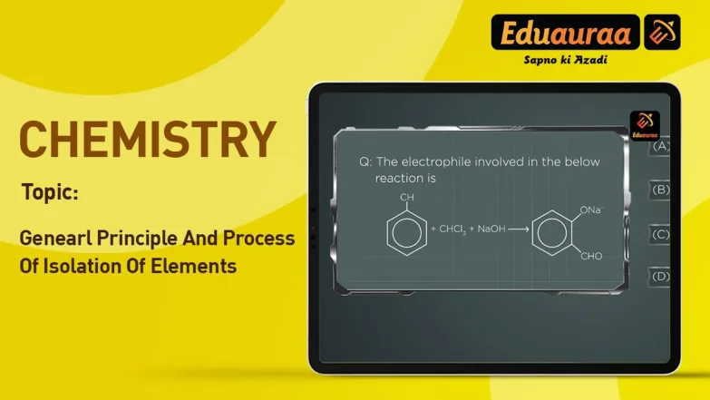 General Principles and Processes of Isolation of Elements 