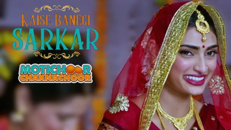 Kaise Banegi Sarkar - Motichoor Chaknachoor | Nawazuddin Siddiqui | Athiya Shetty 
