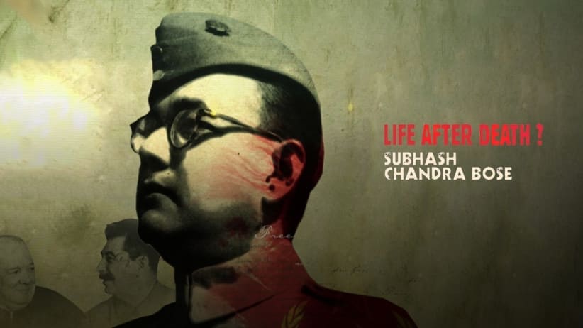 Life After Death? Subhash Chandra Bose