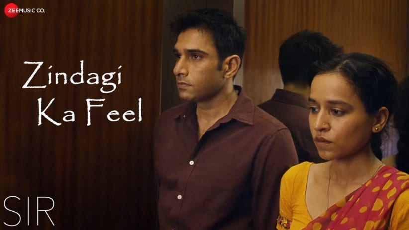 Zindagi Ka Feel - Sir | Nakash Aziz | Tillotama Shome | Geetanjali Kulkarni | Vivek Gomber