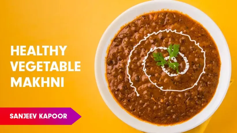 Vegetable Makhni Recipe by Sanjeev Kapoor