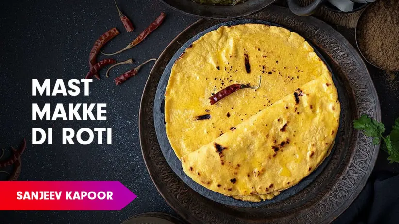 Makke Di Roti Recipe by Sanjeev Kapoor