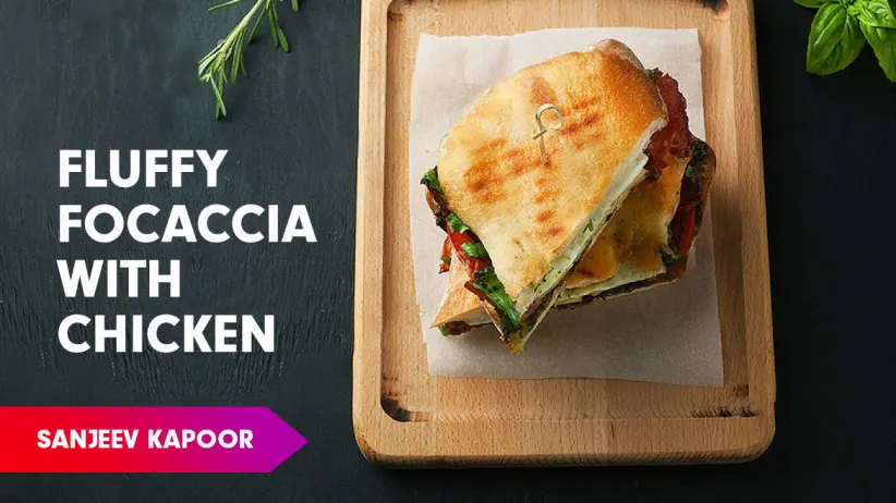 Focaccia with Chicken & Mozzarella Recipe by Sanjeev Kapoor 