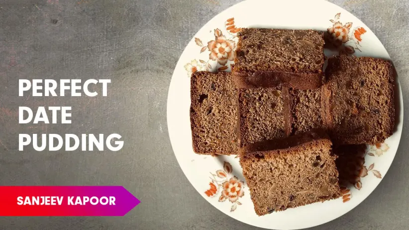 Sticky Date Pudding Recipe by Sanjeev Kapoor