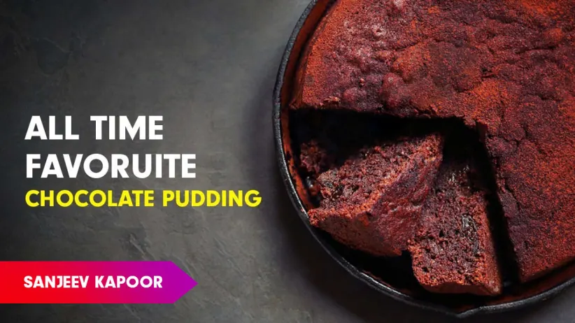 Chocolate Pudding Recipe by Sanjeev Kapoor