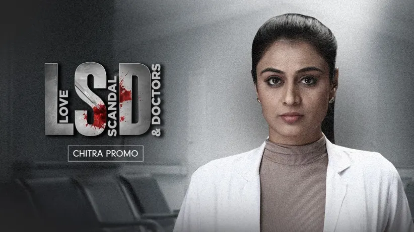 Dr. Chitra, The Supportive Mentor | LSD - Love, Scandal & Doctors | Promo