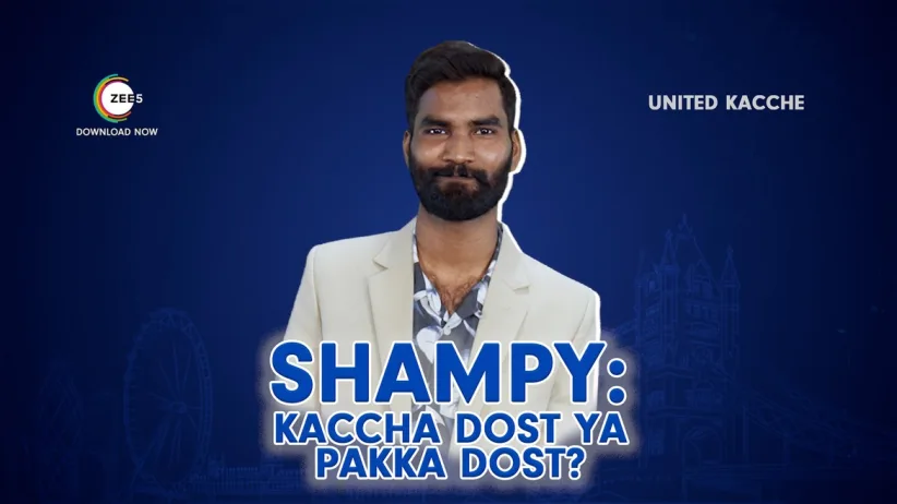 United Kacche | Kaccha Ya Pakka Dost, Shampy | Trailer