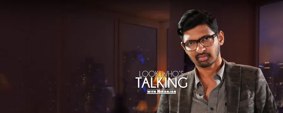 Look Whos Talking with Niranjan Look Whos Talking with Niranjan